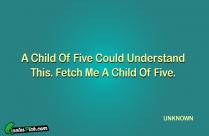 A Child Of Five Could