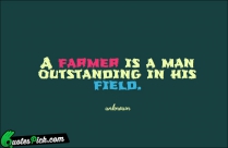 A Farmer Is A Man Quote