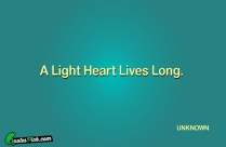 A Light Heart Lives Long Quote