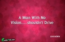 A Man With No Visionshouldnt