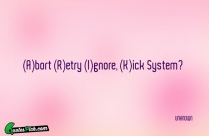 Abort Retry Ignore Kick System Quote