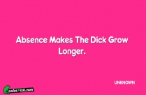 Absence Makes The Dick Grow Quote