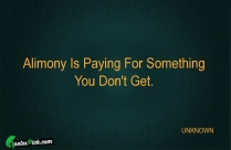Alimony Is Paying For Something Quote
