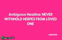 Ambiguous Headline NEVER WITHHOLD HERPES