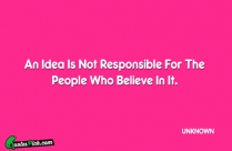 An Idea Is Not Responsible Quote