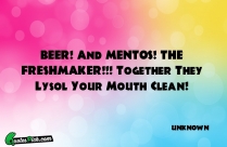 BEER And MENTOS THE FRESHMAKER Quote