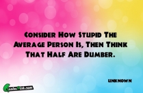 Consider How Stupid The Average