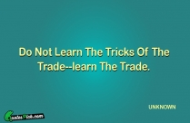 Do Not Learn The Tricks Quote