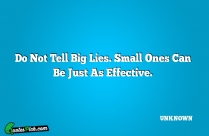 Do Not Tell Big Lies Quote