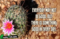 Everyday May Not Be Good