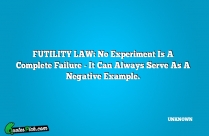 FUTILITY LAW No Experiment Is