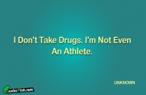 I Dont Take Drugs Im Quote