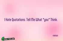 I Hate Quotations Tell Me Quote