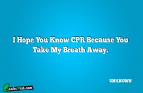 I Hope You Know CPR Quote