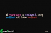 If Marriage Is Outlawed Only Quote