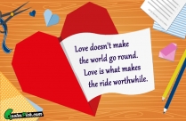 Love Doesnt Make The World Quote