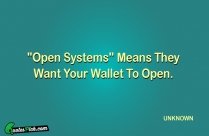 Open Systems Means They Want