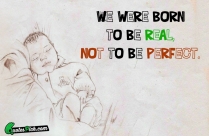 We Were Born To Be Quote