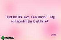 What Was Mrs Jones Maiden Quote