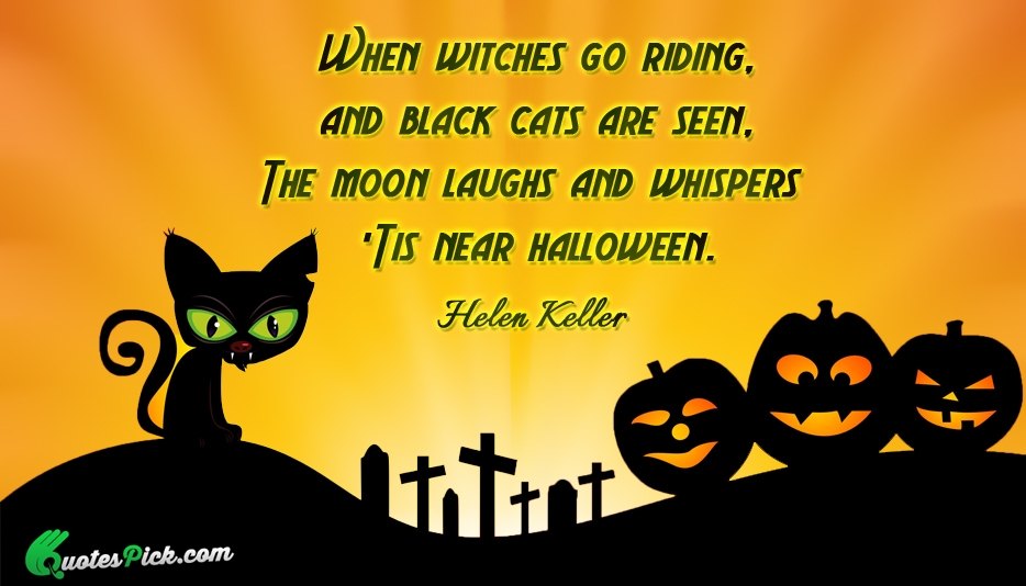 When Witches Go Riding And Black Quote by Unknown