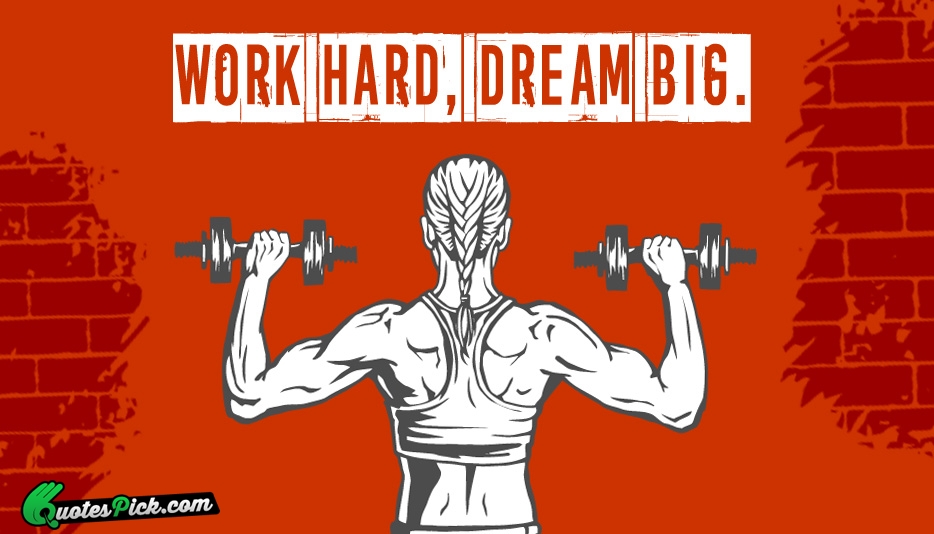 Work Hard Dream Big Quote by Unknown