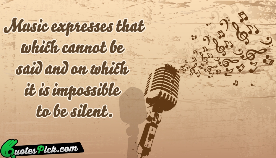 Music Expresses That Which Cannot Be Quote by Victor Hugo