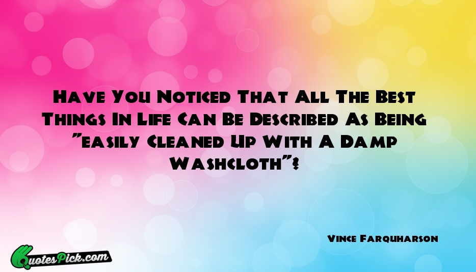 Have You Noticed That All The Quote by Vince Farquharson