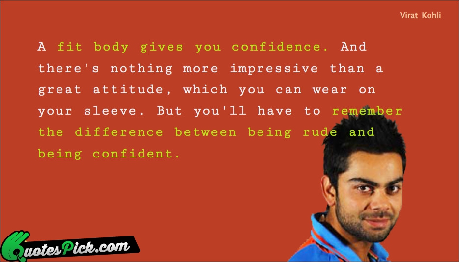 A Fit Body Gives You Confidence Quote by Virat Kohli