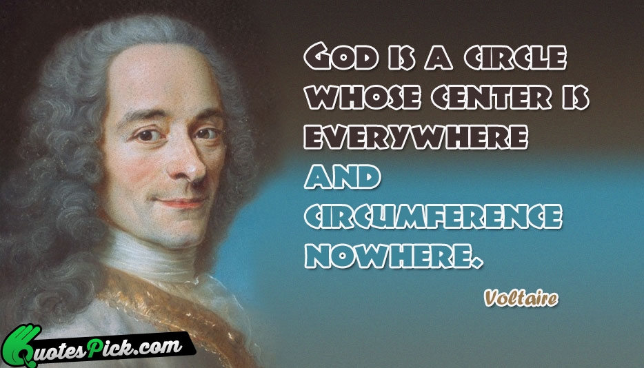 God Is A Circle Whose Center Quote by Voltaire