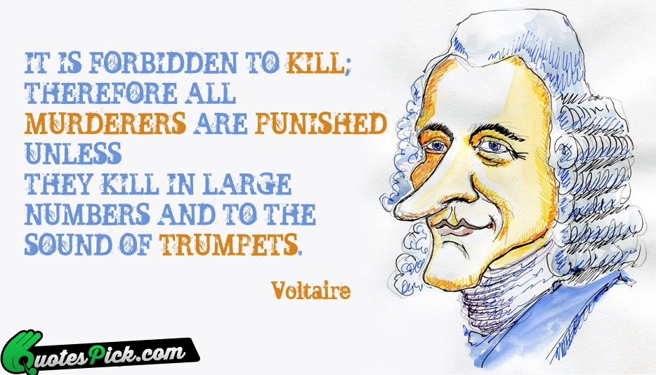 It Is Forbidden To Kill Therefore Quote by Voltaire