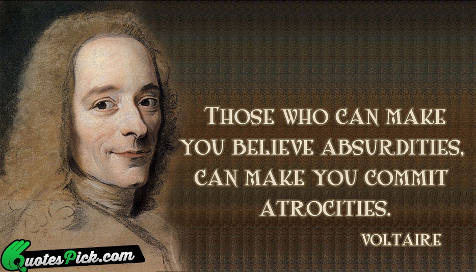 Those Who Can Make You Believe Quote by Voltaire