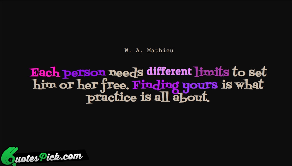 Each Person Needs Different Limits To Quote by W. A. Mathieu