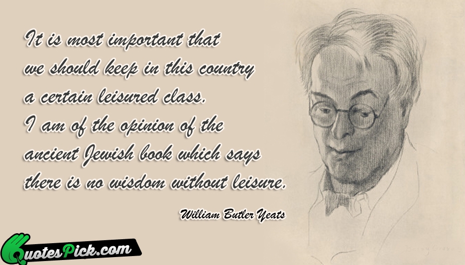It Is Most Important That We Quote by William Butler Yeats