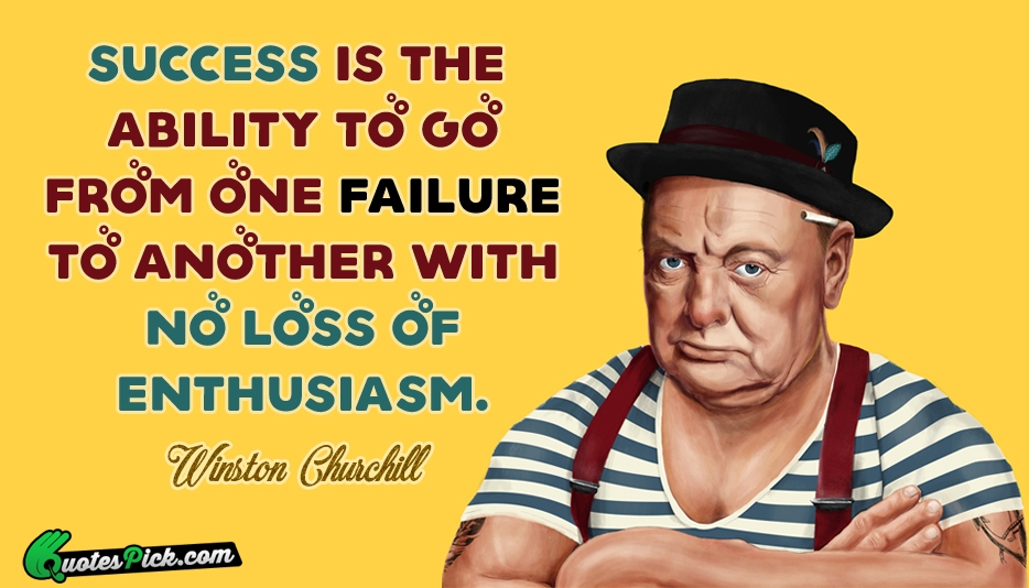 Success Is The Ability To Go Quote by Winston Churchill